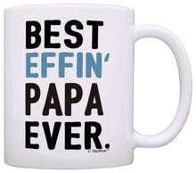 Load image into Gallery viewer, Funny Grandpa Gifts Papa Grandpa Best Effin Papa Ever Coffee Mug Tea Cup