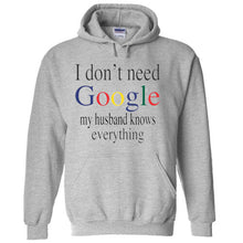 Load image into Gallery viewer, I don&#39;t need google My Husband Knows Everything Funny Adult Humor SWEATSHIRT