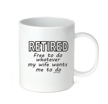Load image into Gallery viewer, Coffee Cup Mug Travel 11 15 oz Retired Free To Do Whatever My Wife Wants Me To