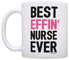 Load image into Gallery viewer, Funny Nurse Gifts for Women Best Effin&#39; Nurse Ever Nurse Coffee Mug Tea Cup