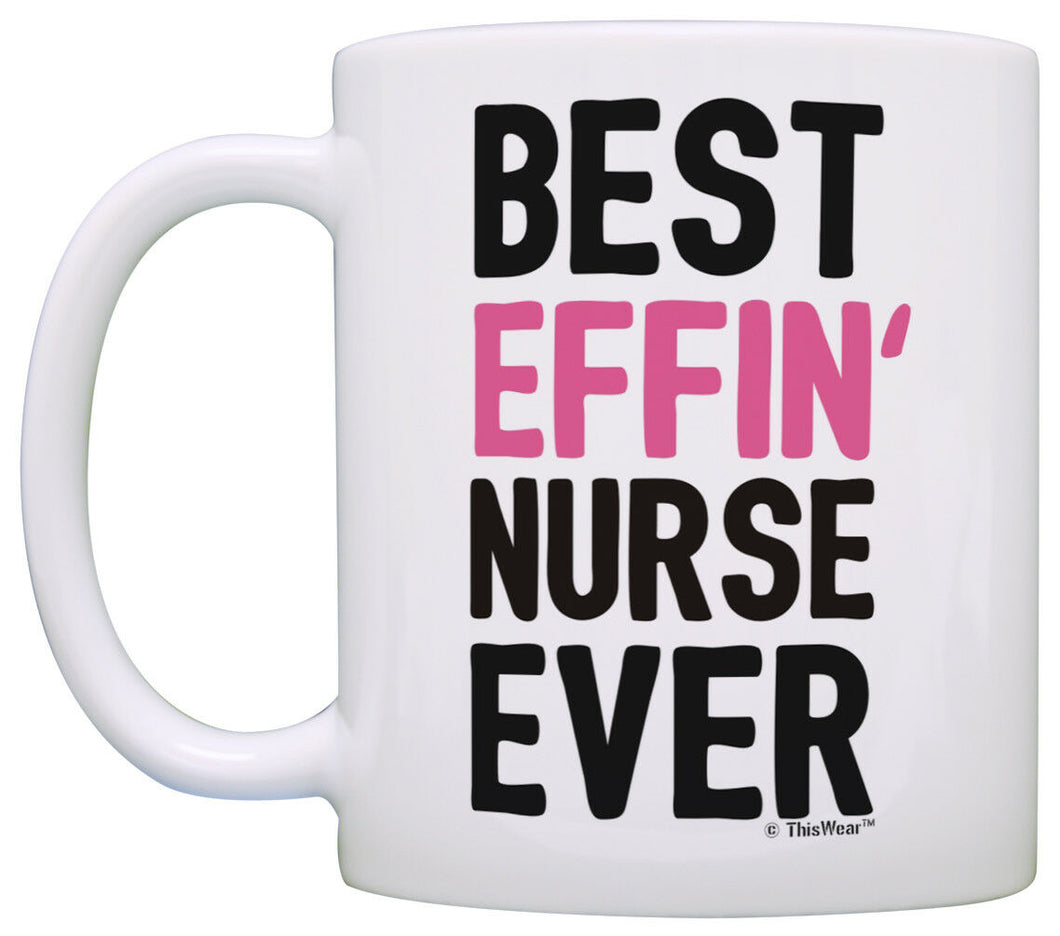 Funny Nurse Gifts for Women Best Effin' Nurse Ever Nurse Coffee Mug Tea Cup