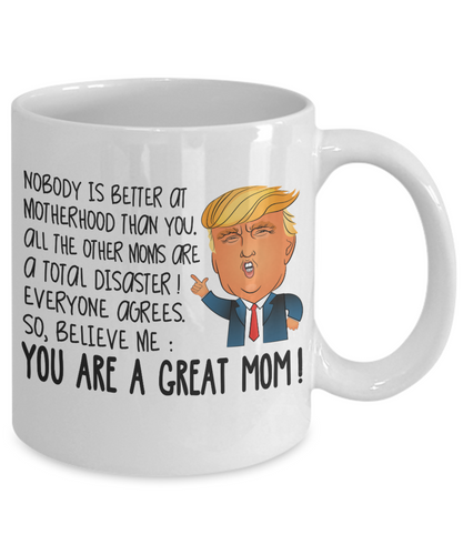 Funny Donald Trump Mothers Day Great Mom Coffee Mug 11 oz Best Gift Cup Ever m42