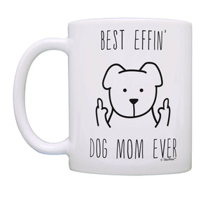 Dog Gifts for Women Best Effin Dog Mom Rude Dog Lover Gifts Coffee Mug Tea Cup