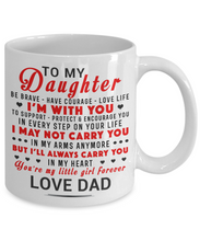 Load image into Gallery viewer, To My Daughter Coffee Mug Cup 11 oz Father Daughter Mug Love Gift From Dad m75