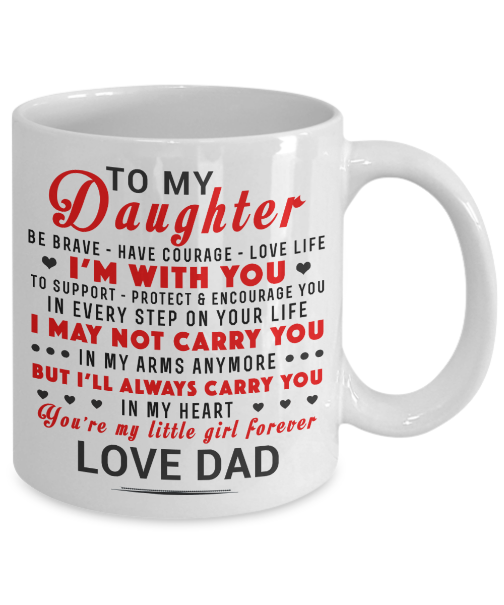 To My Daughter Coffee Mug Cup 11 oz Father Daughter Mug Love Gift From Dad m75