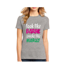 Load image into Gallery viewer, Look like Barbie Smoke like Bob Marley One Love weed marijuana women&#39;s t shirt