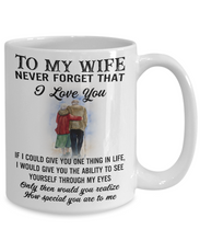 Load image into Gallery viewer, TO MY WIFE! Never Forget That 11oz Coffee Mug