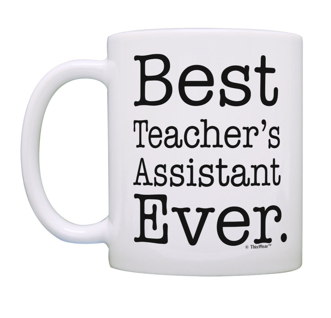 Best Teachers Gifts Best Teacher's Assistant Ever Gift for Coffee Mug Tea Cup