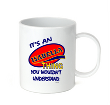 Load image into Gallery viewer, Coffee Cup Mug Travel 11 15 It&#39;s An Isabella Thing You Wouldn&#39;t Understand