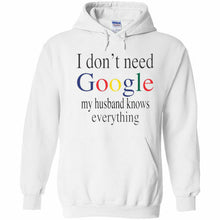 Load image into Gallery viewer, I don&#39;t need google My Husband Knows Everything Funny Adult Humor SWEATSHIRT