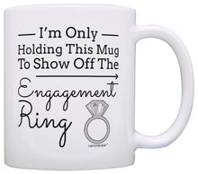 Load image into Gallery viewer, Engagement Gift Only Holding Mug to Show Off Ring Engaged Coffee Mug Tea Cup