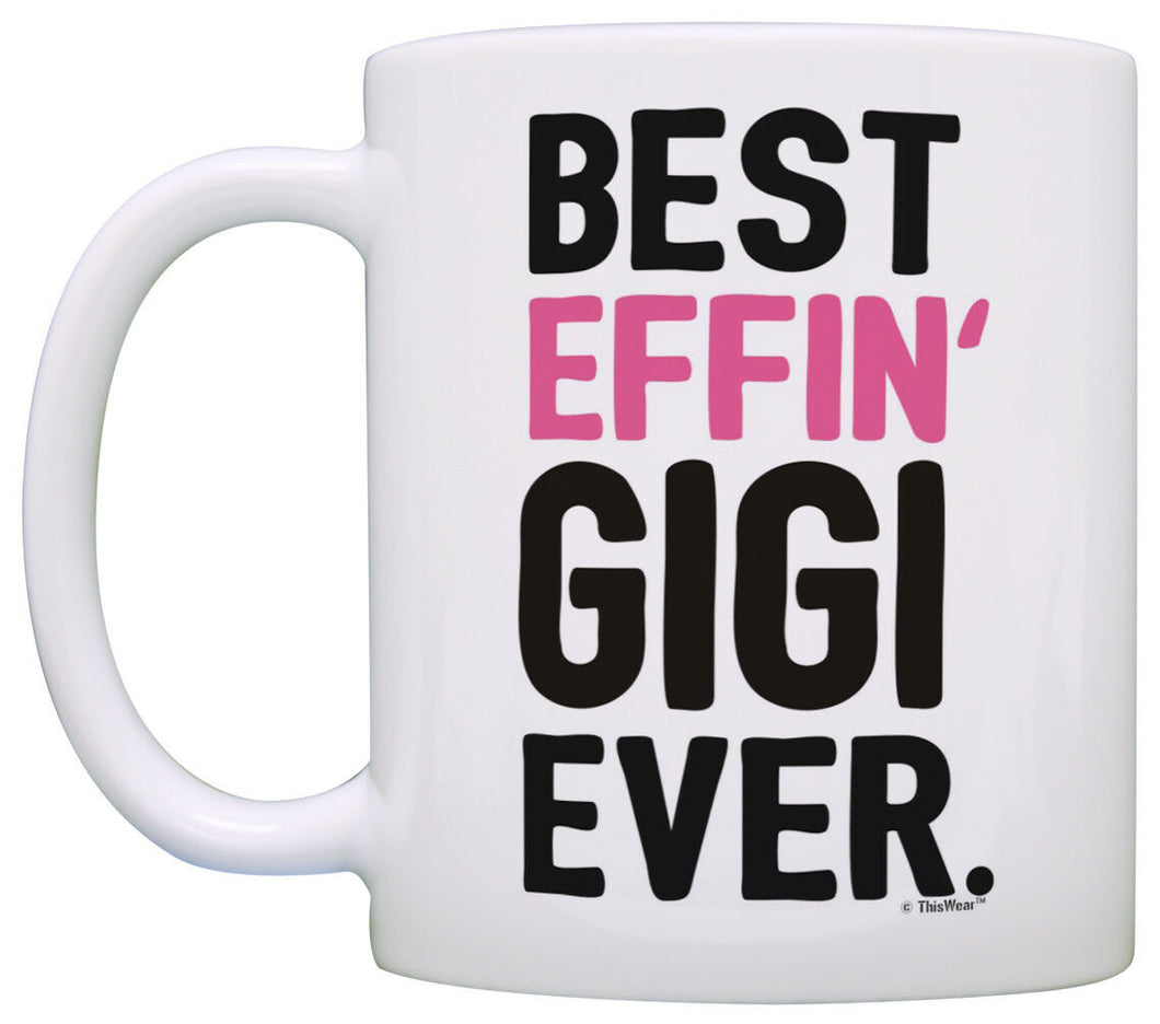 Gigi Gifts Grandma Best Effin Gigi Ever Grandma Coffee Mug Coffee Mug Tea Cup