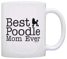 Load image into Gallery viewer, Dog Lover Gifts Best Poodle Mom Ever Animal Pet Owner Rescue Coffee Mug Tea Cup