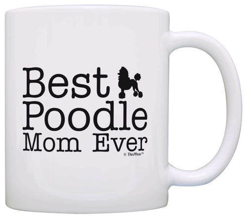 Dog Lover Gifts Best Poodle Mom Ever Animal Pet Owner Rescue Coffee Mug Tea Cup