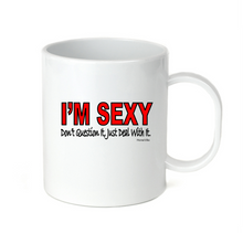 Load image into Gallery viewer, Coffee Cup Travel Mug 11 15 Oz I'm Sexy Don't Question It Deal With It Funny