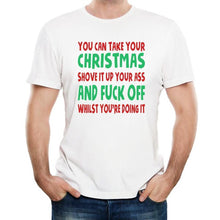 Load image into Gallery viewer, Shove Christmas Up Your Ass - Mens/Womens Funny T-Shirt - Hate Xmas F*ck Off