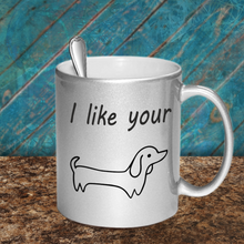 Load image into Gallery viewer, Metallic Coffee Mug I like your Dachshund Wiener Dog and Bonus Book
