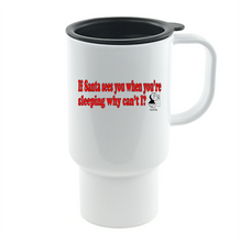 Load image into Gallery viewer, Coffee Cup Mug Travel 11 15 oz If Santa Sees You When Sleeping Can't I Christmas