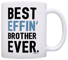 Load image into Gallery viewer, Big Brother Gift Ideas Best Effin Brother Ever Big Brother Coffee Mug Tea Cup