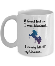 Load image into Gallery viewer, I Nearly Fell Off My Unicorn Coffee Mug Cup 11 oz Funny Gift For Women Girl m23