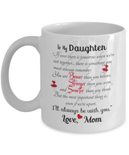 Load image into Gallery viewer, I Will Always Be With You To My Best Daughter - 11oz Coffee Mug Tea Cup Gift