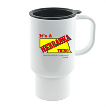 Load image into Gallery viewer, Coffee Cup Mug Travel 11 15 It's A Nebraska Thing You Wouldn't Understand State