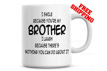 Load image into Gallery viewer, I Smile Because You're My Brother I Laugh Because..Funny Coffee Mug