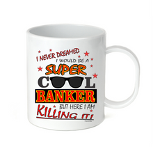 Load image into Gallery viewer, Coffee Cup Mug Travel 11 15 oz I Never Dreamed Be Super Cool Banker