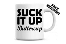 Load image into Gallery viewer, Funny Mug, Suck it up Buttercup, fitness motivation gift Coffee Mug