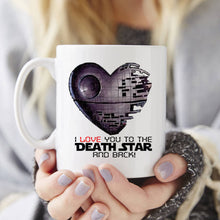 Load image into Gallery viewer, I love you to the Death Star and back star wars mugs Tea art gifts novelty