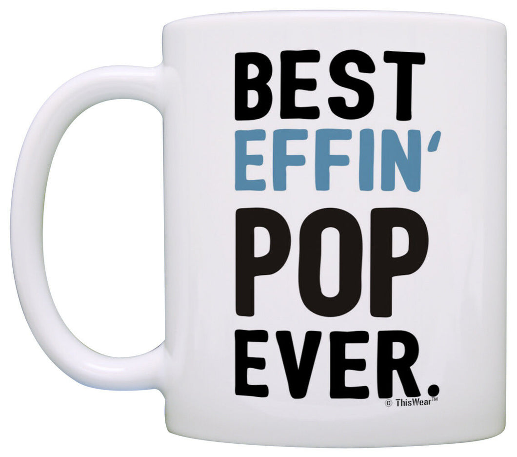 Funny Grandpa Gifts Pop Grandpa Best Effin Pop Ever Fathers Coffee Mug Tea Cup