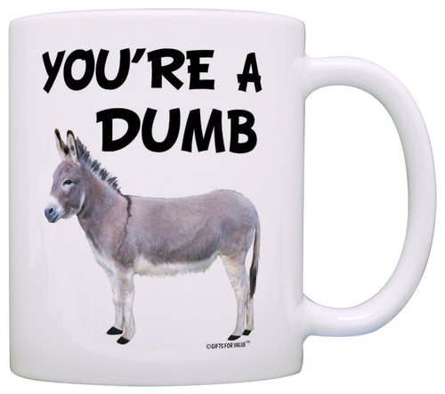 You're a Dumb Ass Dumbass Donkey Sarcasm Gag Coffee Mug Tea Cup