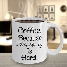 Load image into Gallery viewer, Coffee. Because Adulting Is Hard Novelty Coffee Tea Mug. 11oz Cup Unique Gift