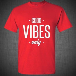 Good Vibes Only life is good t shirt tank top electro music swag dope funny tee