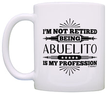 Load image into Gallery viewer, Retirement Gift I&#39;m Not Retired Being Abuelito My Profession Coffee Mug Tea Cup