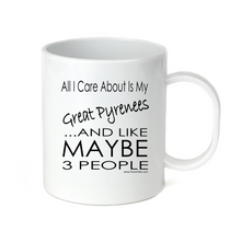 Load image into Gallery viewer, Coffee Cup Mug Travel 11 15oz All Care About Is My Great Pyrenees Maybe People