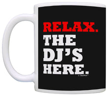 Load image into Gallery viewer, DJ Gifts Relax the DJ&#39;s Here Funny Gag Gift for Disc Jockey Coffee Mug Tea Cup