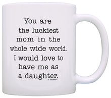 Load image into Gallery viewer, Gifts for Mom from Daughter You Are Luckiest Mom in World Coffee Mug Tea Cup