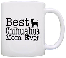 Load image into Gallery viewer, Dog Lover Mug Best Chihuahua Mom Ever Dog Puppy Supplies Coffee Mug Tea Cup