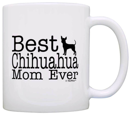 Dog Lover Mug Best Chihuahua Mom Ever Dog Puppy Supplies Coffee Mug Tea Cup