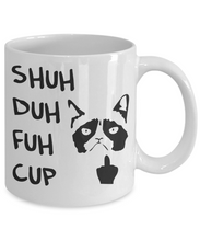 Load image into Gallery viewer, Shuh Duh Fuh Cup Cat Coffee Mug 11 oz I Do What I Want Funny Grumpy Cat Mug