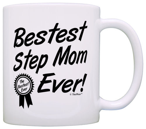 Mother's Day Gift for Step Mom Bestest Best Step Mom Ever Coffee Mug Tea Cup