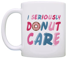 Load image into Gallery viewer, Funny Coffee Mugs Sarcasm I Seriously Donut Care Gift Ideas Coffee Mug Tea Cup