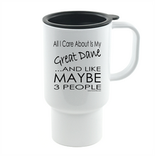 Load image into Gallery viewer, Coffee Cup Mug Travel 11 15oz All Care About Is My Great Dane Dog Maybe People