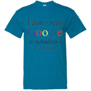 I don't Need Google My Husband Knows Everything Funny Adult Humor T Shirt Tee