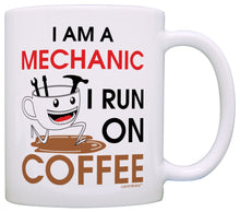 Load image into Gallery viewer, Coffees Gift I am a Mechanic I Run on Coffee Dad Gift Grandpa Coffee Mug Tea Cup