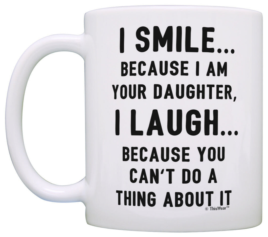 Gifts for Mom I am Your Daughter You Can't Do a About It Mom Coffee Mug Tea Cup