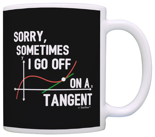 Funny Math Gifts Sometimes I Go Off on a Tangent Math Geek Coffee Mug Tea Cup