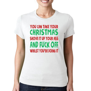 Shove Christmas Up Your Ass - Mens/Womens Funny T-Shirt - Hate Xmas F*ck Off