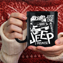 Load image into Gallery viewer, Just One More Jeep Coffee Mug, I Promise Coffee Cup